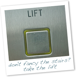 don't fancy the stairs? take the lift